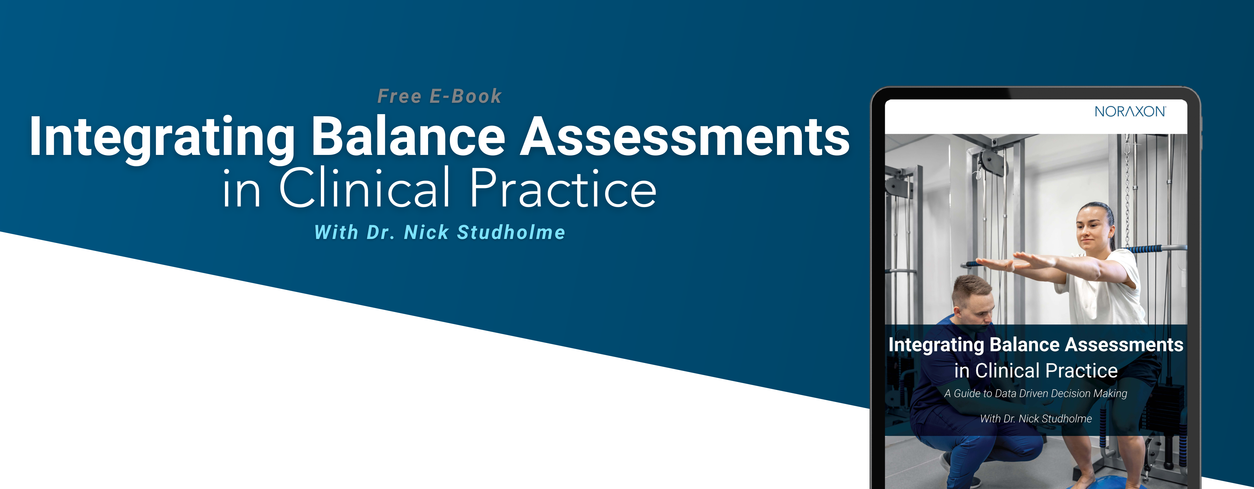 Balance Assessment in Clinical Practice Free E-Book: Integrating Balance Assessments in Clinical Practice with Dr. Nick Studholme. The cover features a clinician guiding a patient through a balance assessment exercise using biomechanical equipment, displayed on a tablet screen with the Noraxon logo. The background has a dark blue gradient.
