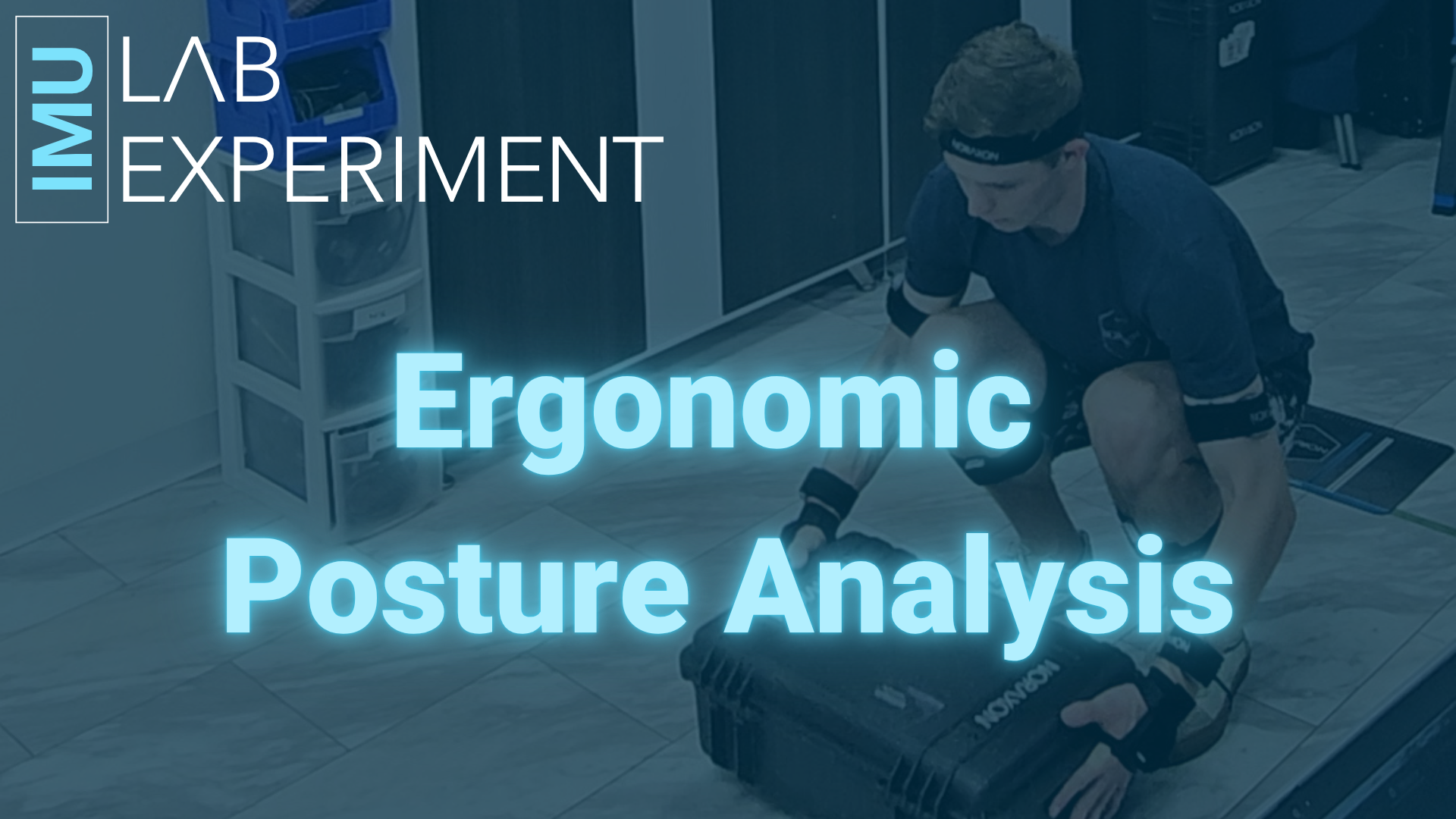 Ergonomics Posture Analysis Promotional graphic for an IMU Lab Experiment titled “Ergonomic Posture Analysis.” Background shows a person in a crouched lifting position wearing motion sensors and a headband while handling a hard case indoors. Blue overlay with glowing text and IMU Lab Experiment branding in the top left.
